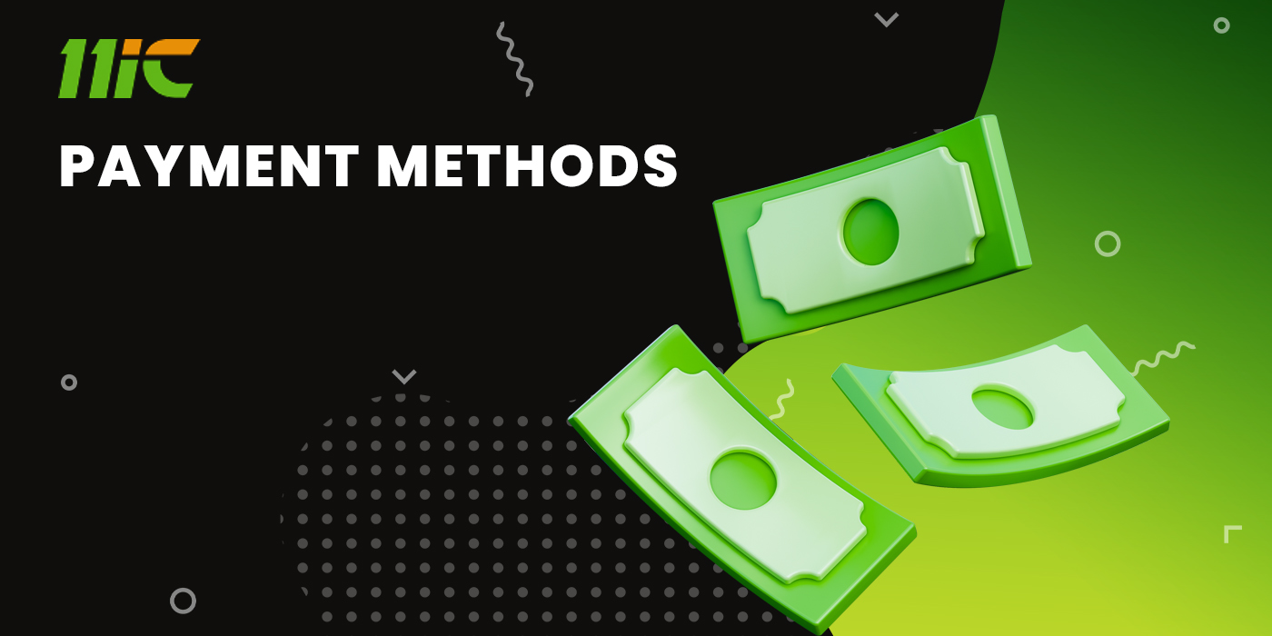 Payment methods for deposit and withdrawal on 11ic
